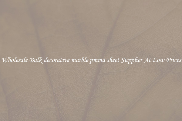 Wholesale Bulk decorative marble pmma sheet Supplier At Low Prices