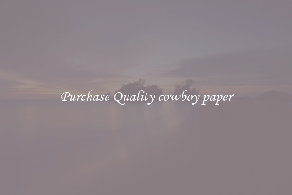 Purchase Quality cowboy paper