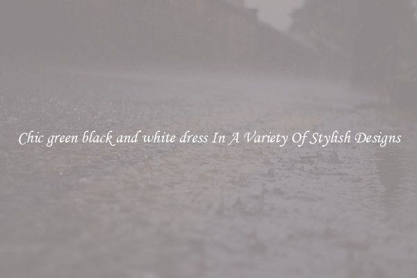 Chic green black and white dress In A Variety Of Stylish Designs