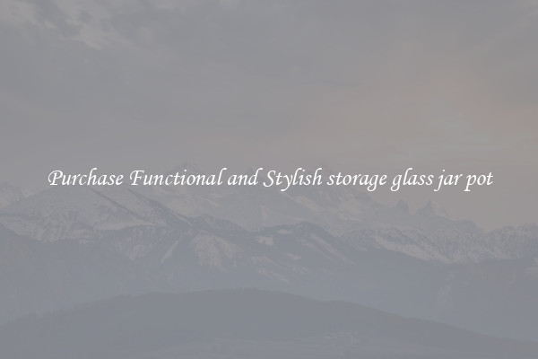 Purchase Functional and Stylish storage glass jar pot
