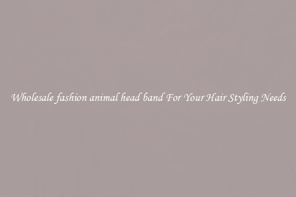 Wholesale fashion animal head band For Your Hair Styling Needs
