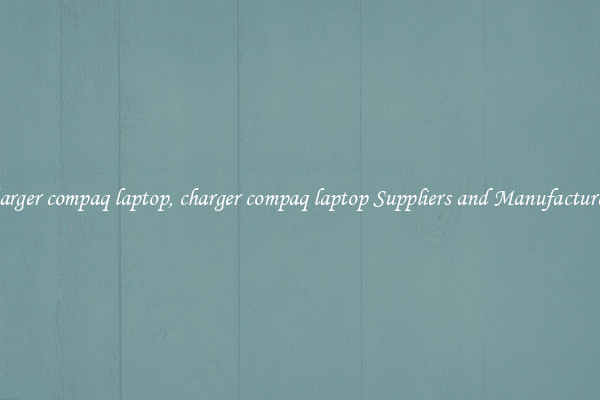 charger compaq laptop, charger compaq laptop Suppliers and Manufacturers