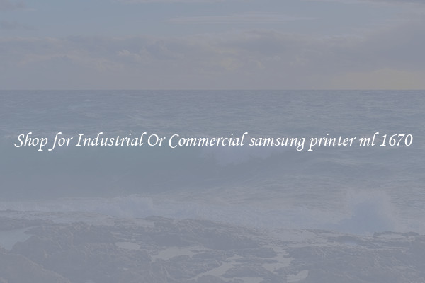 Shop for Industrial Or Commercial samsung printer ml 1670