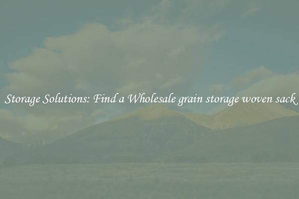 Storage Solutions: Find a Wholesale grain storage woven sack