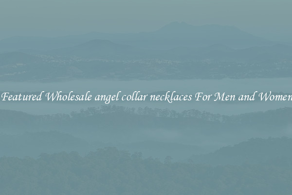 Featured Wholesale angel collar necklaces For Men and Women