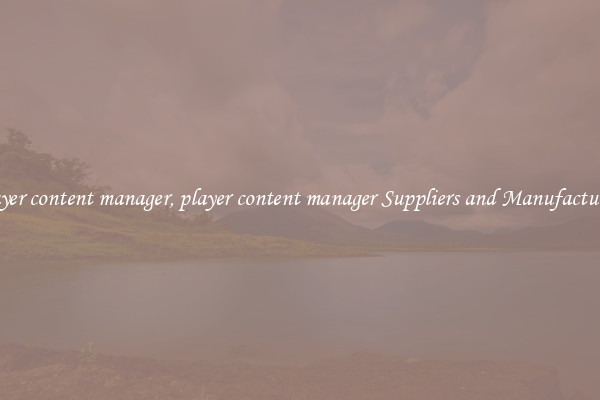 player content manager, player content manager Suppliers and Manufacturers