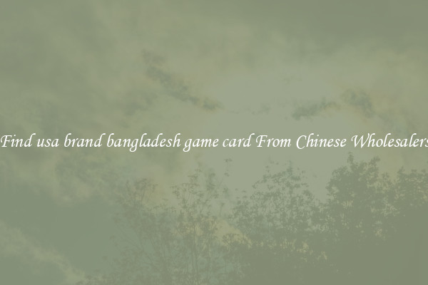 Find usa brand bangladesh game card From Chinese Wholesalers