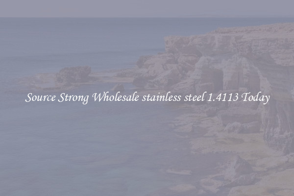 Source Strong Wholesale stainless steel 1.4113 Today