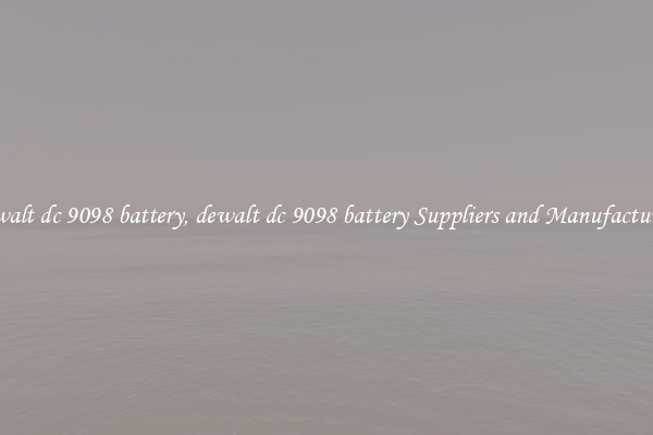 dewalt dc 9098 battery, dewalt dc 9098 battery Suppliers and Manufacturers