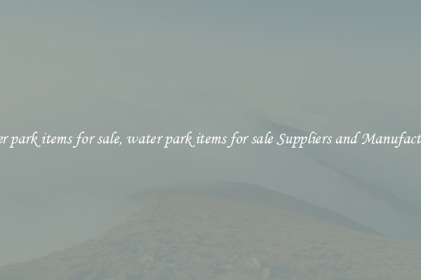 water park items for sale, water park items for sale Suppliers and Manufacturers