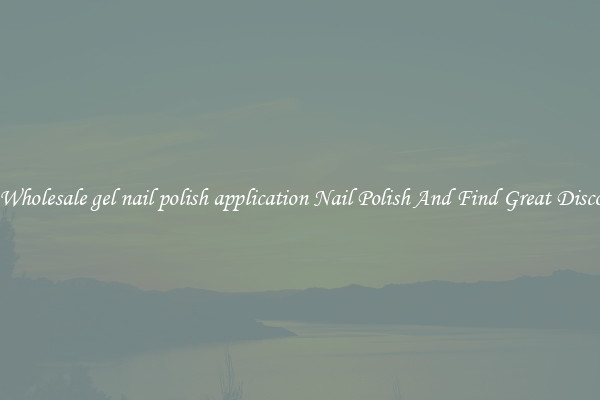 Buy Wholesale gel nail polish application Nail Polish And Find Great Discounts
