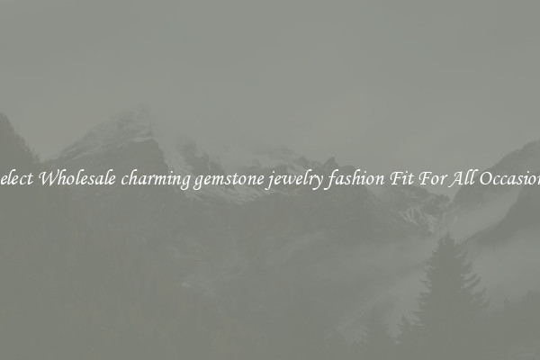 Select Wholesale charming gemstone jewelry fashion Fit For All Occasions
