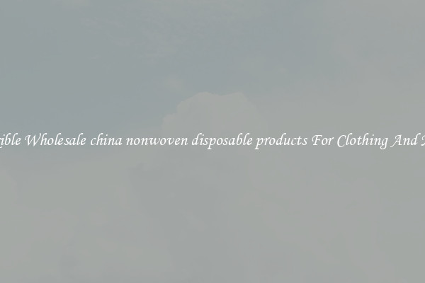 Flexible Wholesale china nonwoven disposable products For Clothing And More