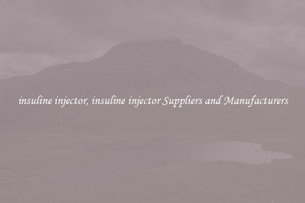 insuline injector, insuline injector Suppliers and Manufacturers