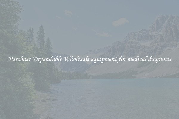 Purchase Dependable Wholesale equipment for medical diagnosis