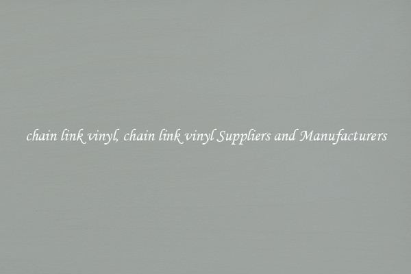 chain link vinyl, chain link vinyl Suppliers and Manufacturers