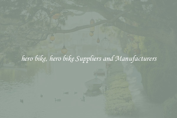 hero bike, hero bike Suppliers and Manufacturers