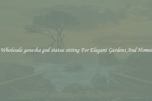 Wholesale ganesha god statue sitting For Elegant Gardens And Homes