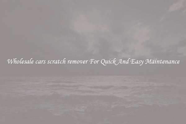Wholesale cars scratch remover For Quick And Easy Maintenance