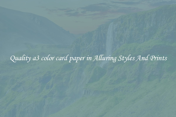 Quality a3 color card paper in Alluring Styles And Prints