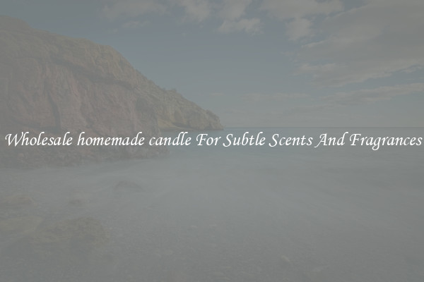 Wholesale homemade candle For Subtle Scents And Fragrances