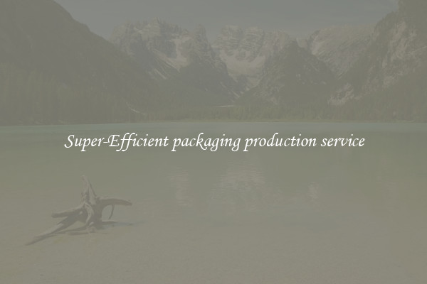 Super-Efficient packaging production service