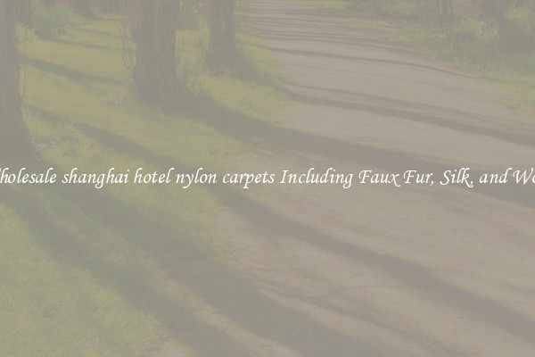 Wholesale shanghai hotel nylon carpets Including Faux Fur, Silk, and Wool 