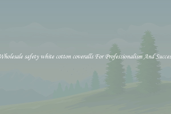 Wholesale safety white cotton coveralls For Professionalism And Success