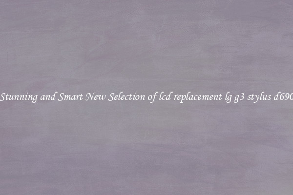 Stunning and Smart New Selection of lcd replacement lg g3 stylus d690