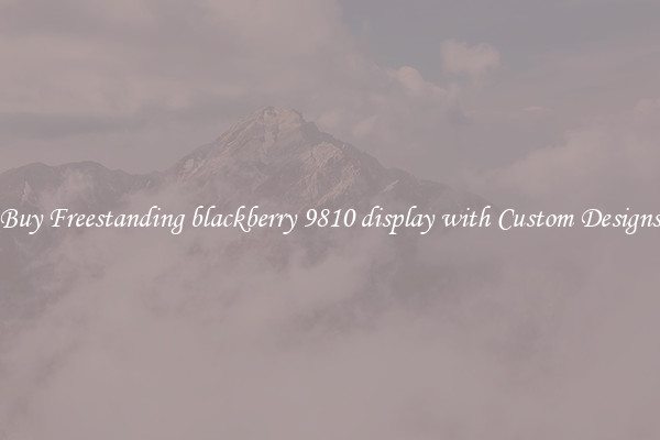 Buy Freestanding blackberry 9810 display with Custom Designs