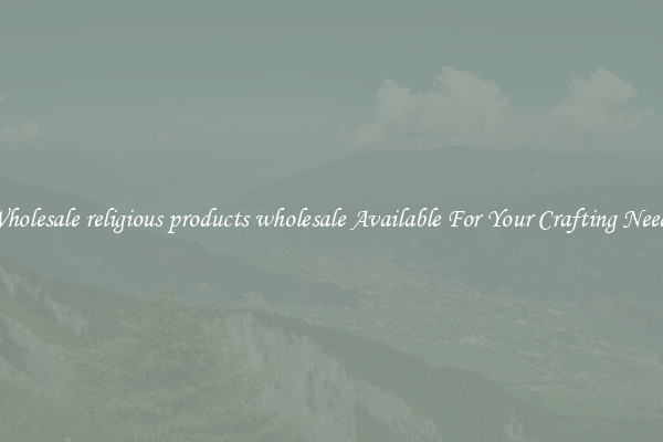 Wholesale religious products wholesale Available For Your Crafting Needs