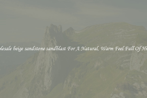 Wholesale beige sandstone sandblast For A Natural, Warm Feel Full Of History