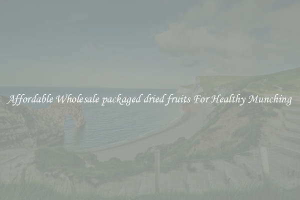 Affordable Wholesale packaged dried fruits For Healthy Munching 