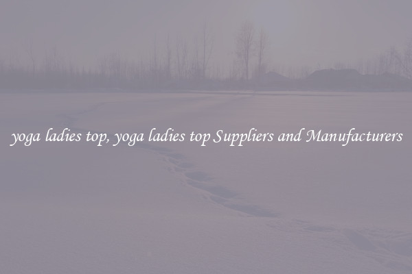 yoga ladies top, yoga ladies top Suppliers and Manufacturers