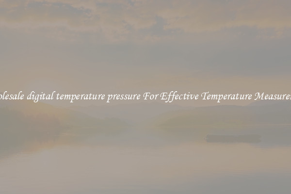 Wholesale digital temperature pressure For Effective Temperature Measurement
