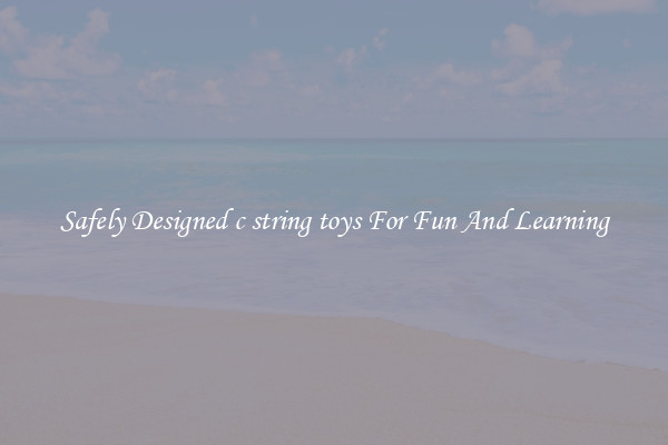 Safely Designed c string toys For Fun And Learning