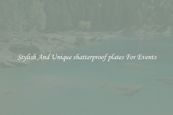 Stylish And Unique shatterproof plates For Events